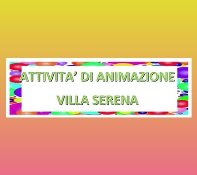 A Villa Serena ci si diverte tutti i giorni!